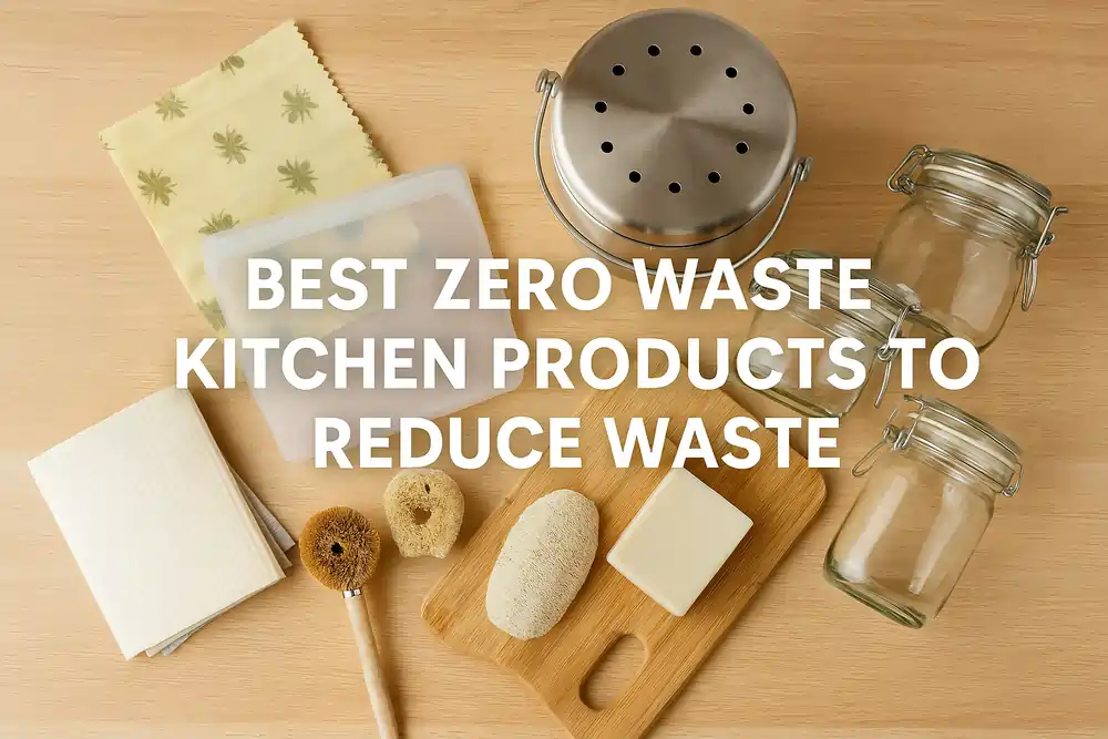 Best Zero Waste Kitchen Products to Cut Plastic & Food Waste
