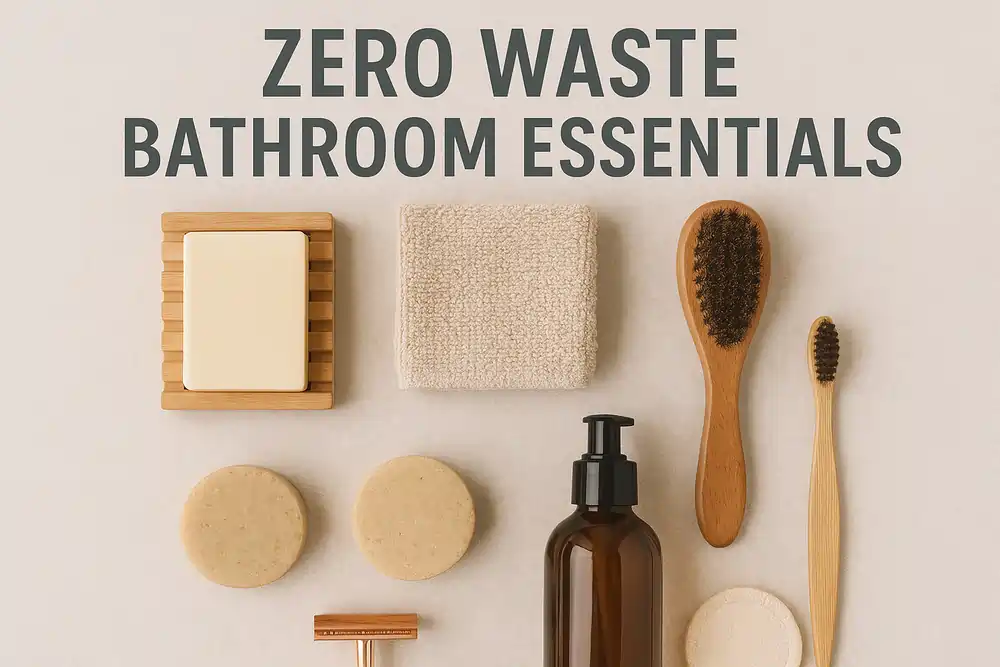 The Ultimate Guide to Zero Waste Bathroom Essentials